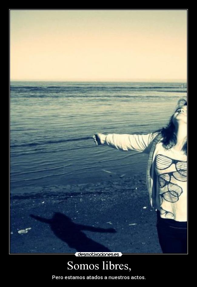 Somos libres, -