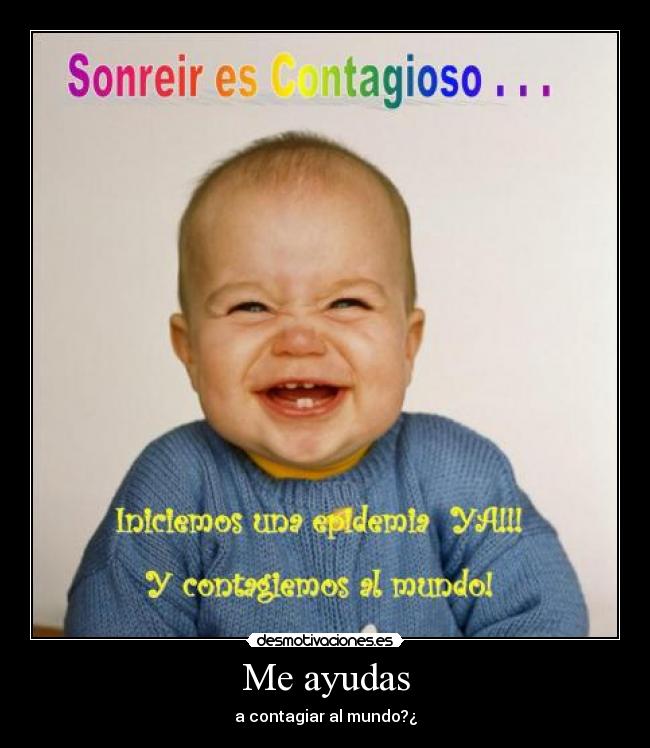 Me ayudas - a contagiar al mundo?¿