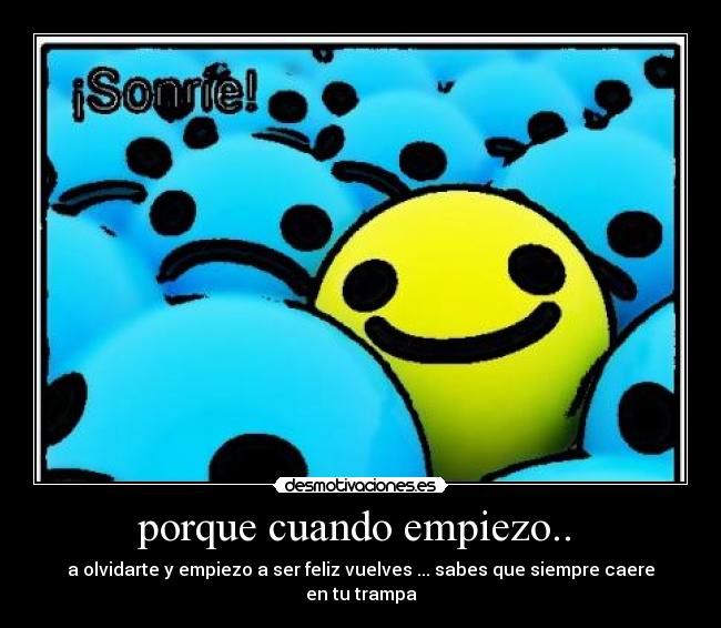 porque cuando empiezo.. -