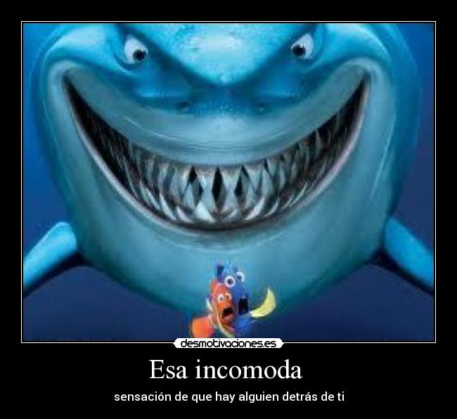 Esa incomoda -