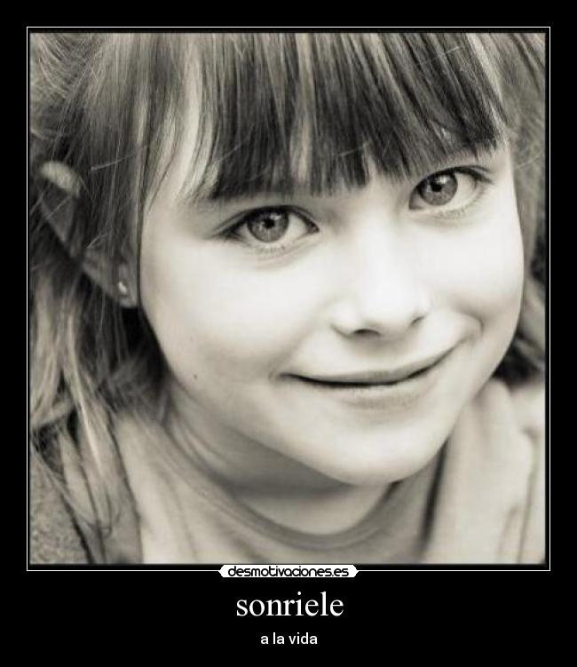 sonriele - a la vida