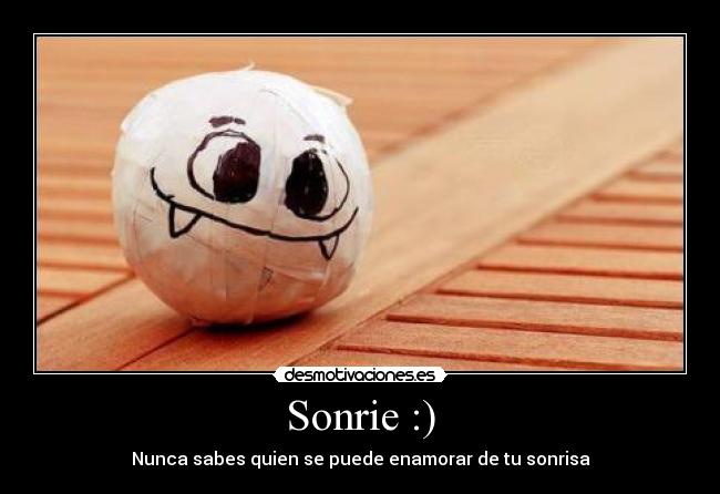 Sonrie :) - Nunca sabes quien se puede enamorar de tu sonrisa