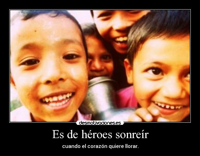 Es de héroes sonreír - 
