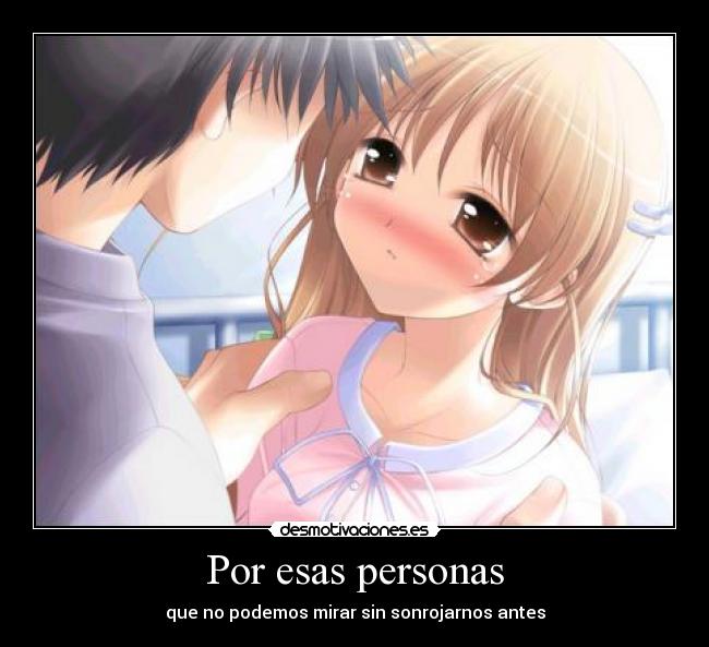 Por esas personas - que no podemos mirar sin sonrojarnos antes