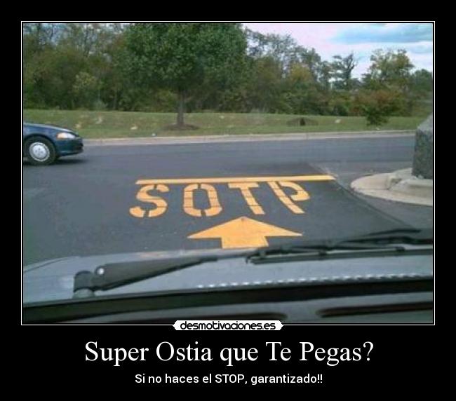 Super Ostia que Te Pegas? - Si no haces el STOP, garantizado!!