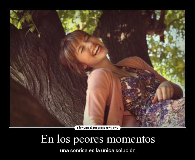 En los peores momentos - una sonrisa es la única solución