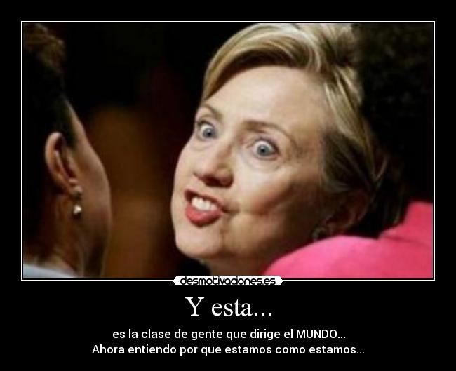 Y esta... - es la clase de gente que dirige el MUNDO...
Ahora entiendo por que estamos como estamos...