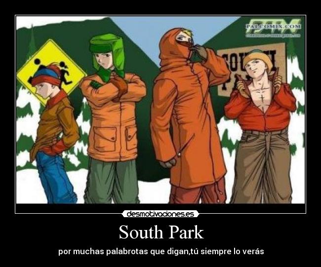 South Park - por muchas palabrotas que digan,tú siempre lo verás
