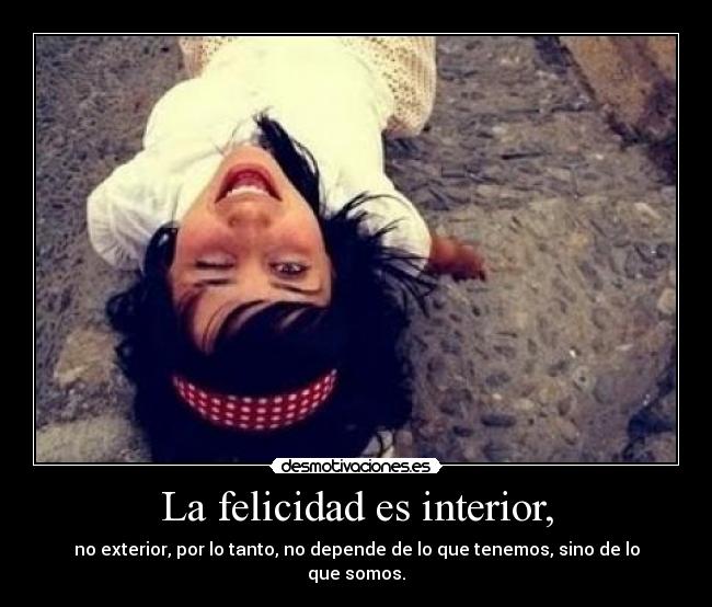 La felicidad es interior, - 
