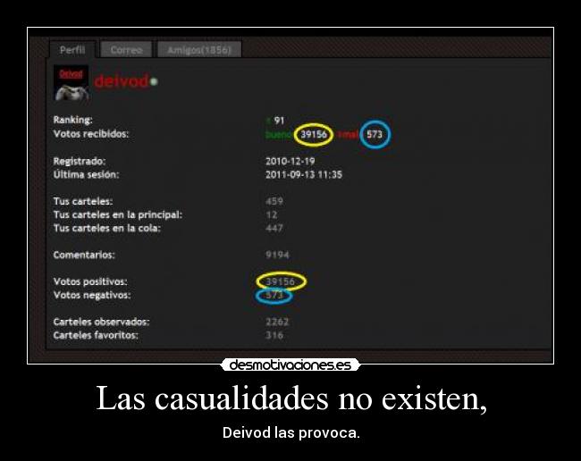 Las casualidades no existen, - Deivod las provoca.