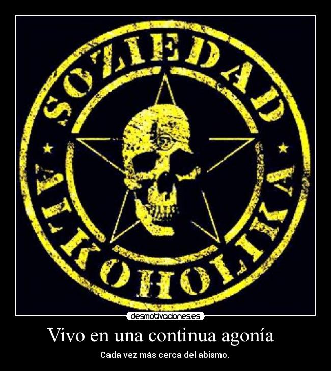 Vivo en una continua agonía -