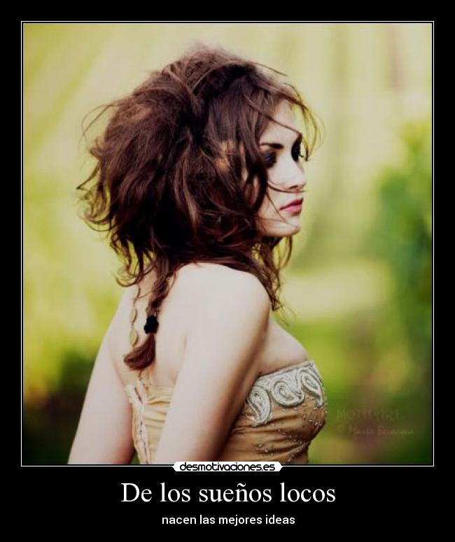 De los sueños locos - nacen las mejores ideas