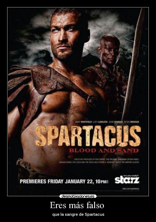 Eres más falso - que la sangre de Spartacus