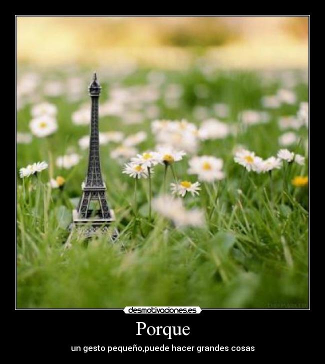 Porque - un gesto pequeño,puede hacer grandes cosas