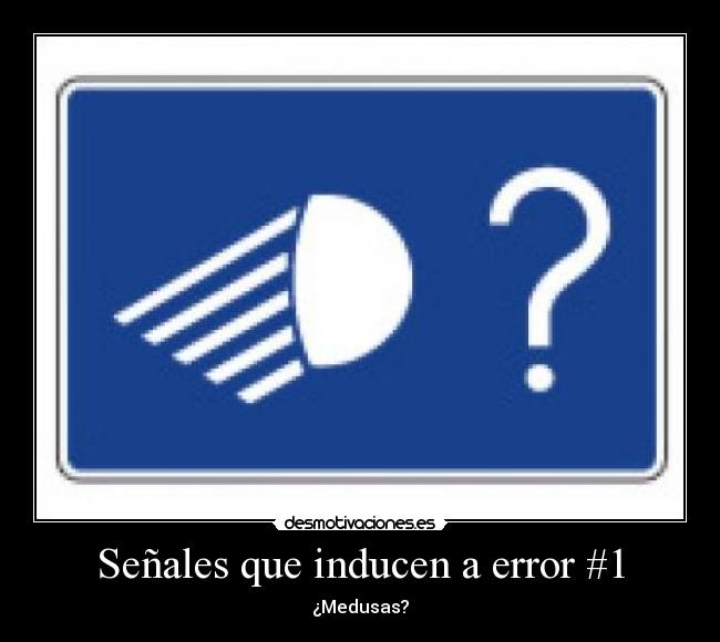 Señales que inducen a error #1 - ¿Medusas?