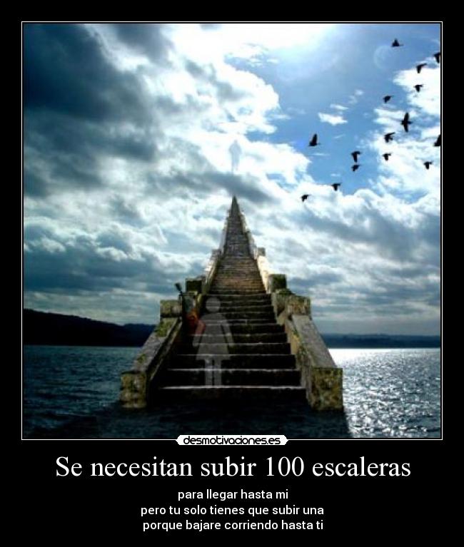 Se necesitan subir 100 escaleras - 
