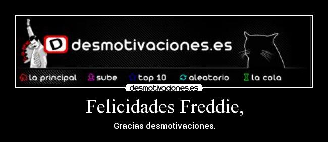 Felicidades Freddie, - 