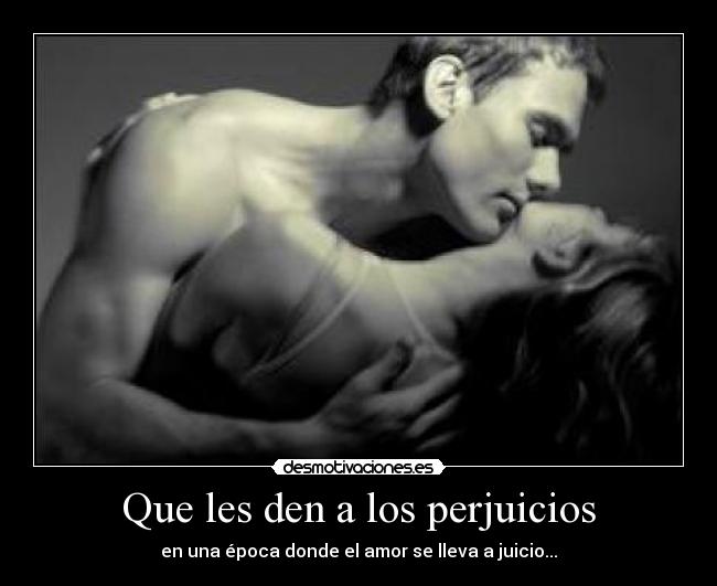 Que les den a los perjuicios -