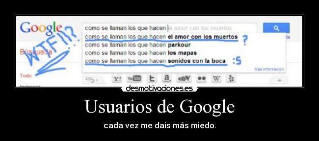 Usuarios de Google - cada vez me dais más miedo.
