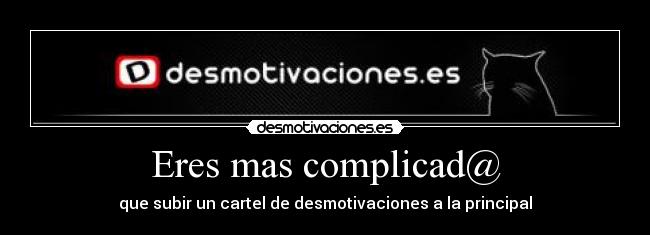 Eres mas complicad@ - 