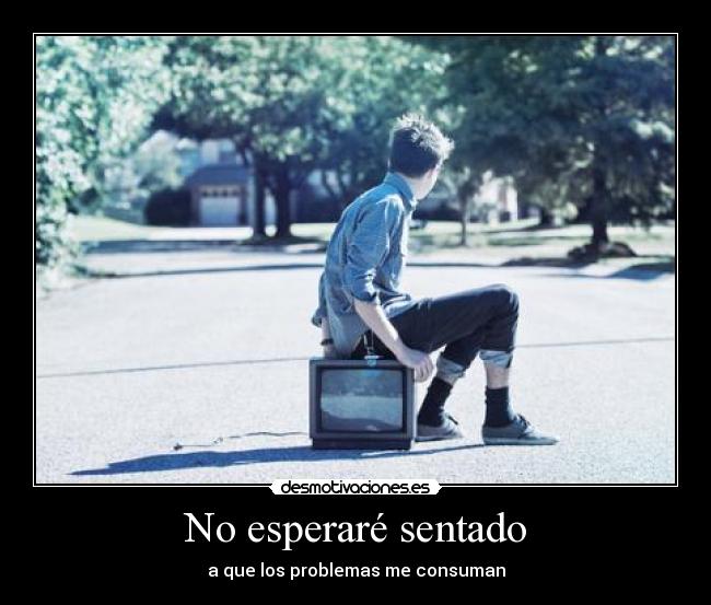 No esperaré sentado - 