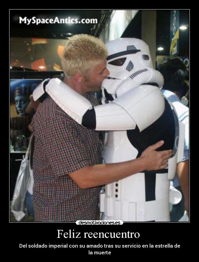 Feliz reencuentro - Del soldado imperial con su amado tras su servicio en la estrella de la muerte