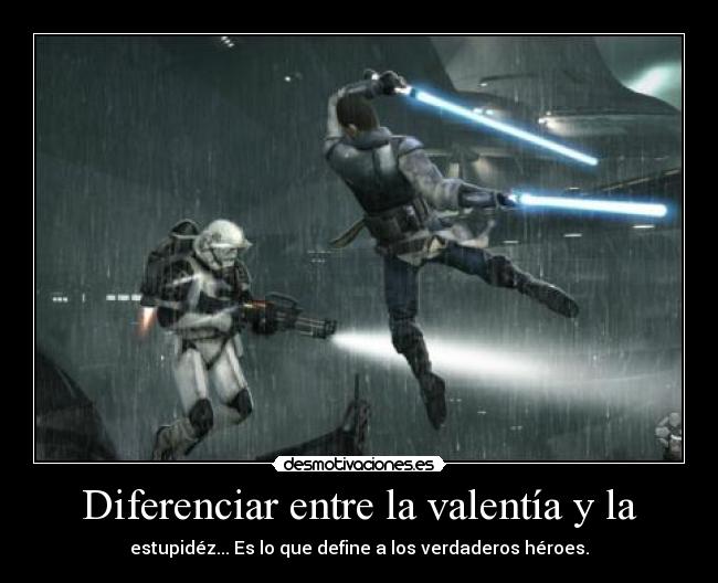 Diferenciar entre la valentía y la -