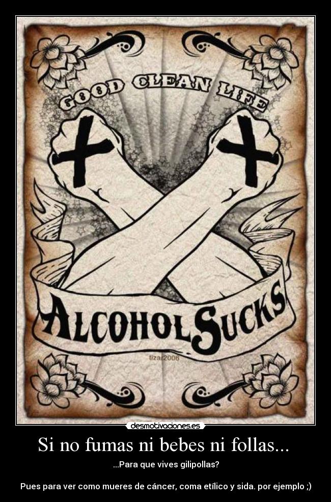 Si no fumas ni bebes ni follas...  - 