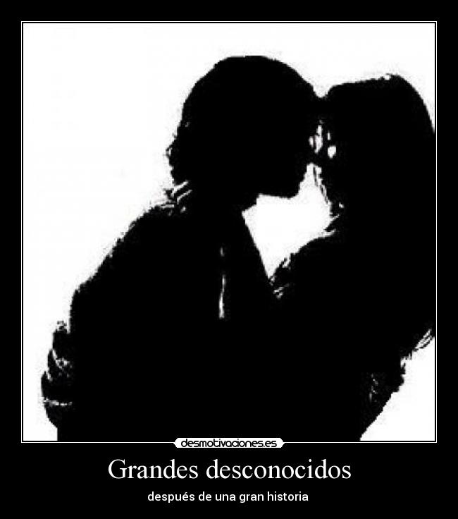 Grandes desconocidos - después de una gran historia