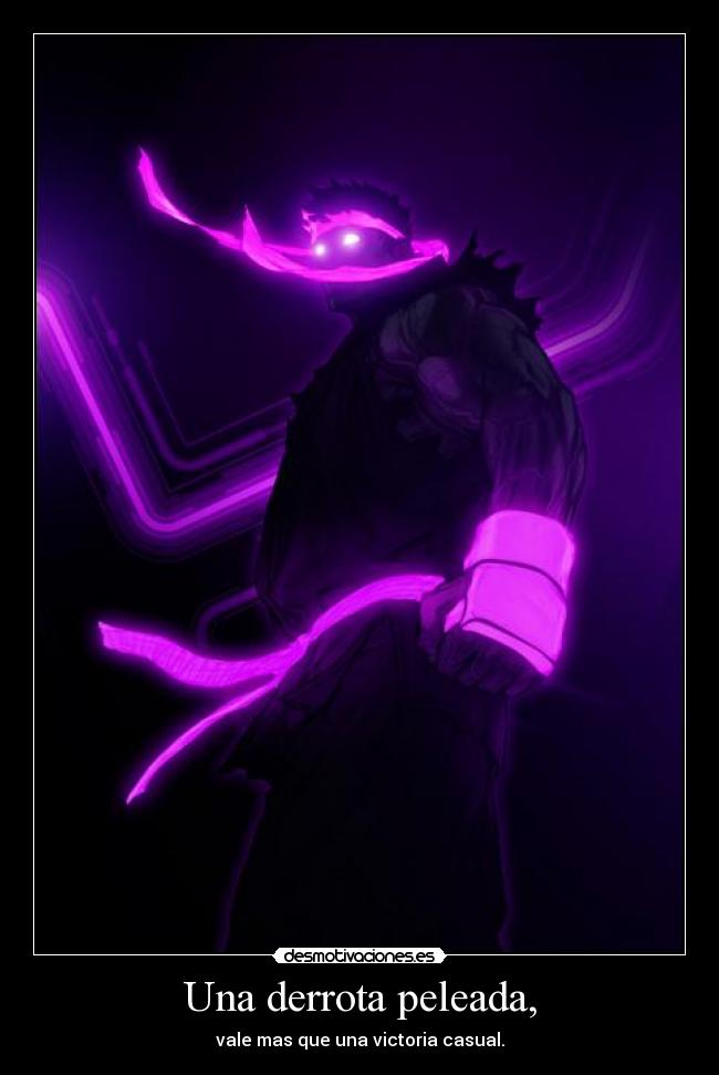 Una derrota peleada, - vale mas que una victoria casual.
