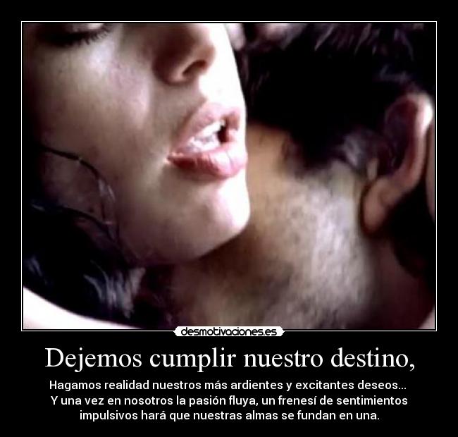 Dejemos cumplir nuestro destino, - 