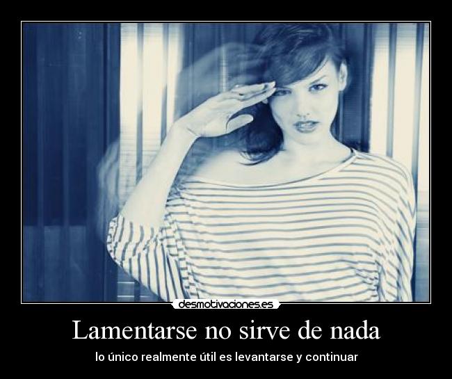 carteles lamentes mas se fuerte tira para adelante desmotivaciones