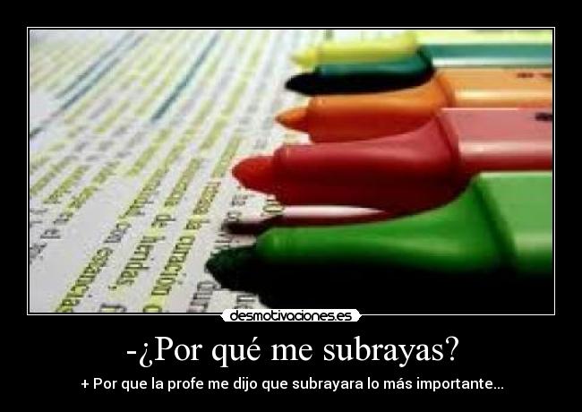 -¿Por qué me subrayas? - 