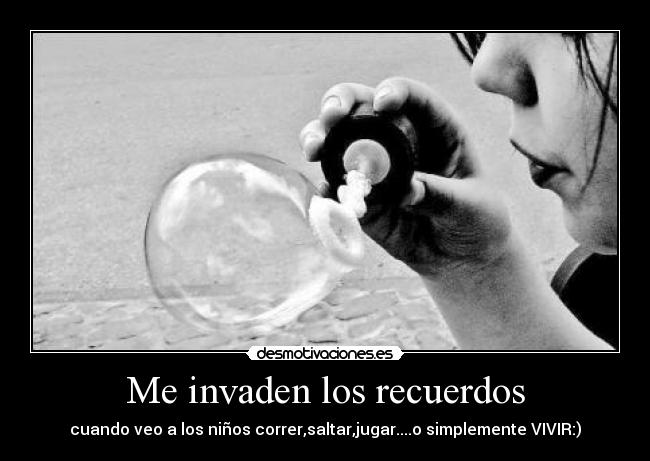 Me invaden los recuerdos -