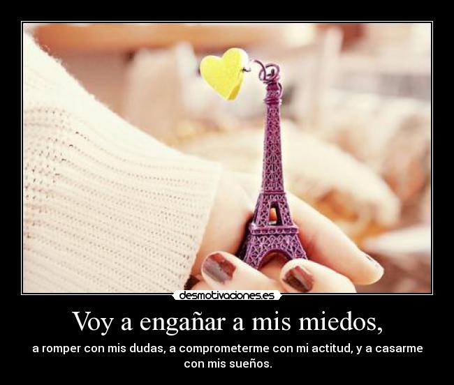 Voy a engañar a mis miedos, - 