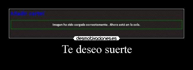 Te deseo suerte -