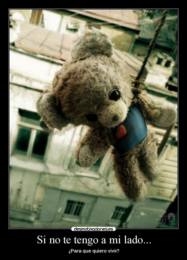 Si no te tengo a mi lado... -