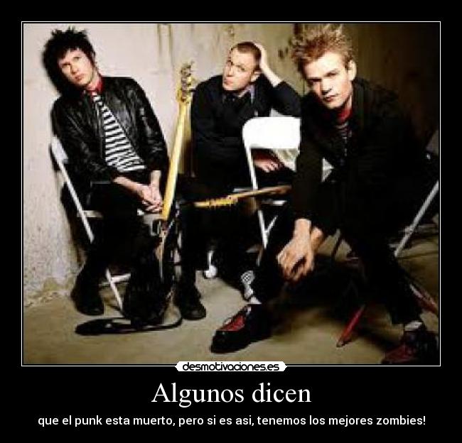 Algunos dicen - que el punk esta muerto, pero si es asi, tenemos los mejores zombies!