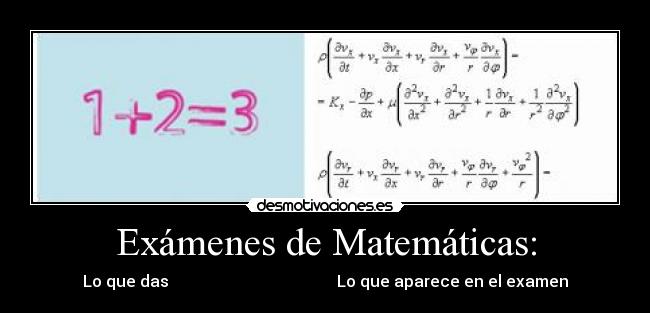 Exámenes de Matemáticas: - Lo que das Lo que aparece en el examen