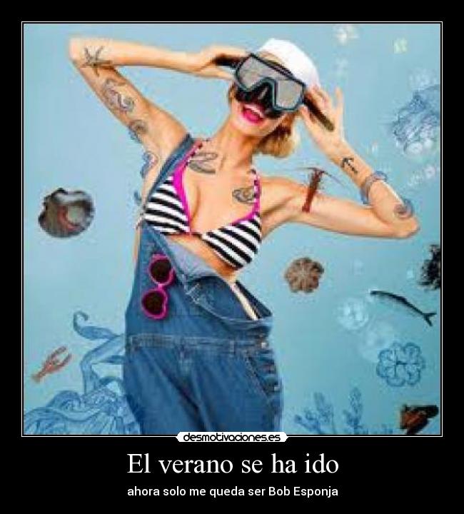 El verano se ha ido - ahora solo me queda ser Bob Esponja