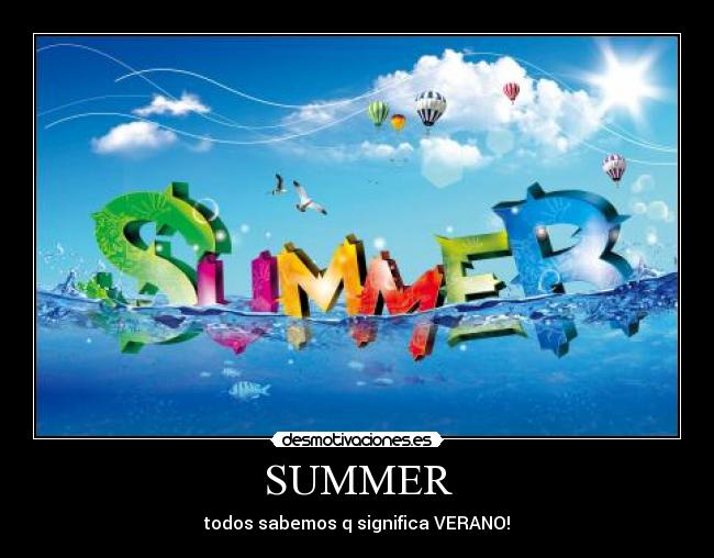 SUMMER - todos sabemos q significa VERANO!