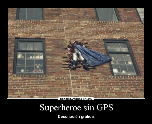 Superheroe sin GPS -