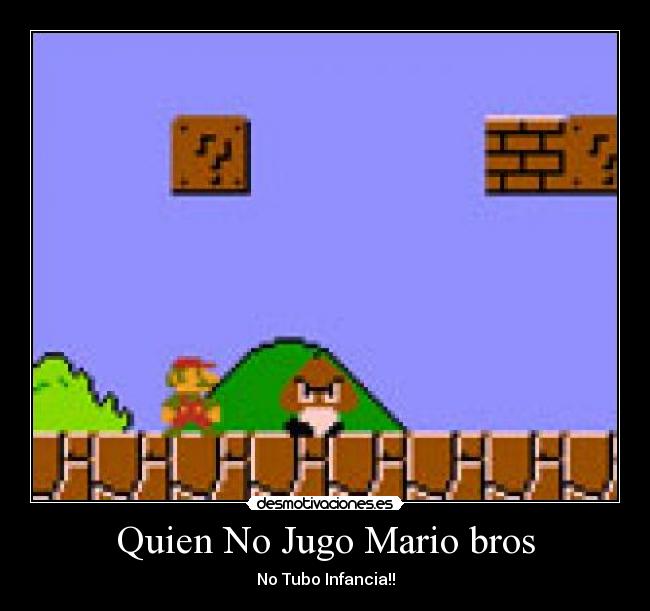Quien No Jugo Mario bros - No Tubo Infancia!!