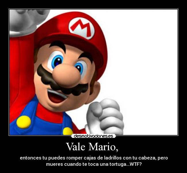Vale Mario, -