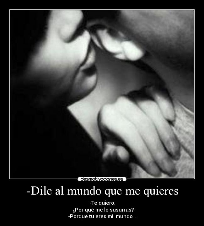 -Dile al mundo que me quieres -