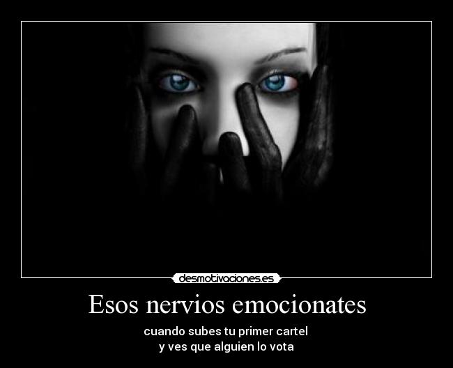 Esos nervios emocionates -