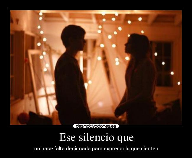 Ese silencio que -