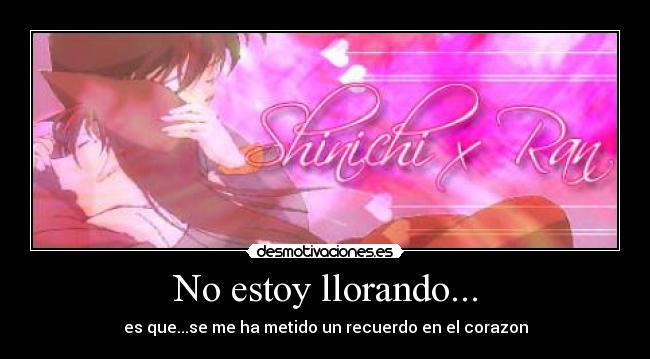 No estoy llorando... -