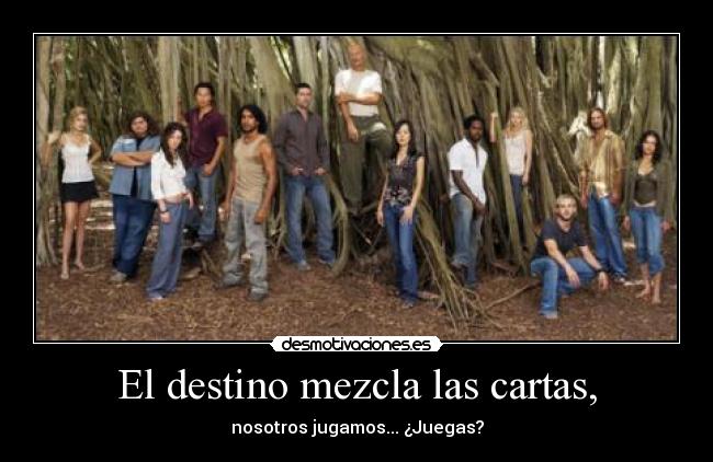 El destino mezcla las cartas, - nosotros jugamos... ¿Juegas?