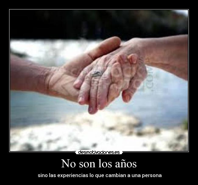 No son los años -
